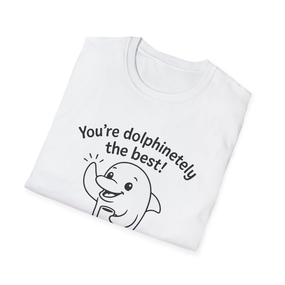 Dolphin T-Shirt - 'You're Dolphinetely The Best!' Softstyle Tee