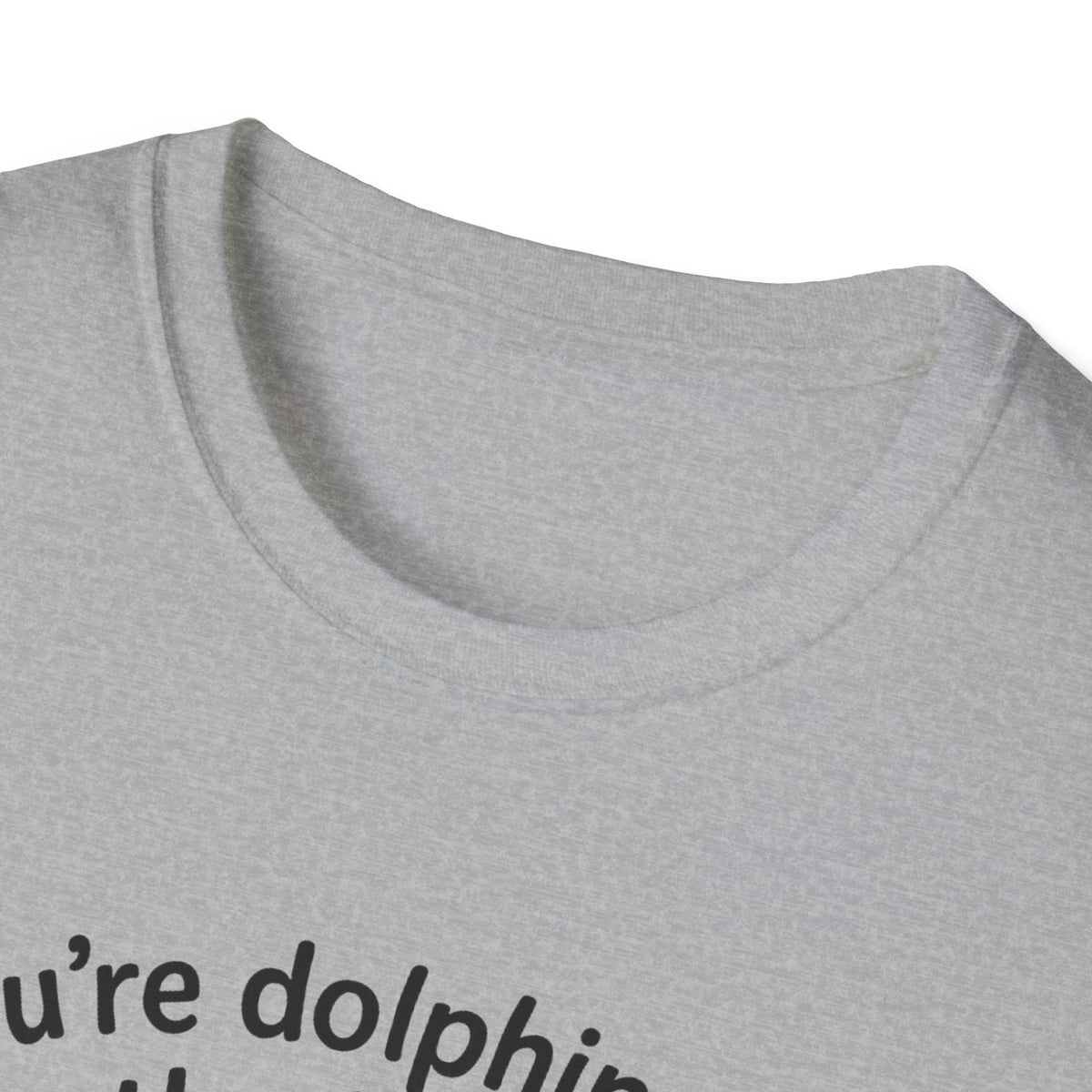 Dolphin T-Shirt - 'You're Dolphinetely The Best!' Softstyle Tee