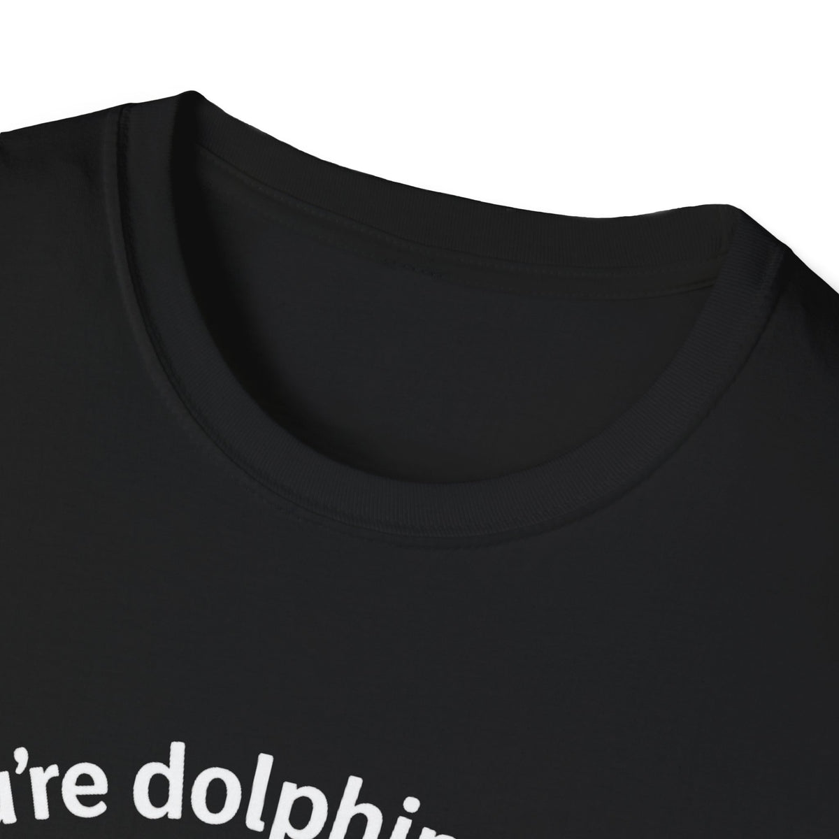 Dolphin T-Shirt - 'You're Dolphinetely The Best!' Softstyle Tee