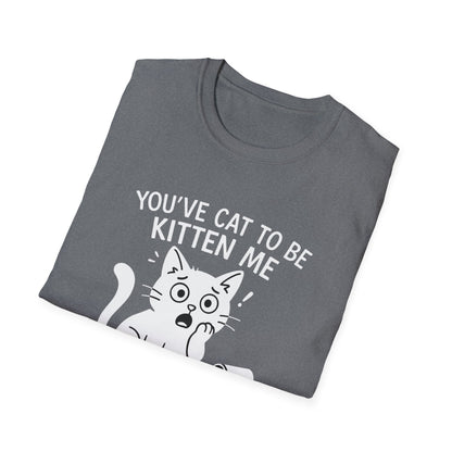 Cat T-Shirt - 'You've Cat To Be Kitten Me Right Meow' Softstyle Tee