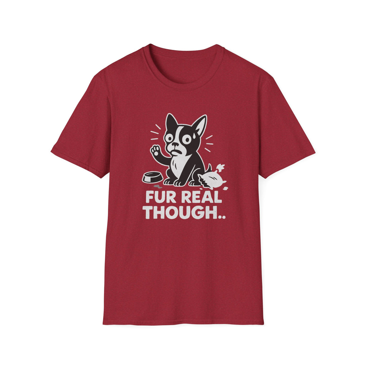 Dog T-Shirt - 'FUR REAL THOUGH' Softstyle Tee