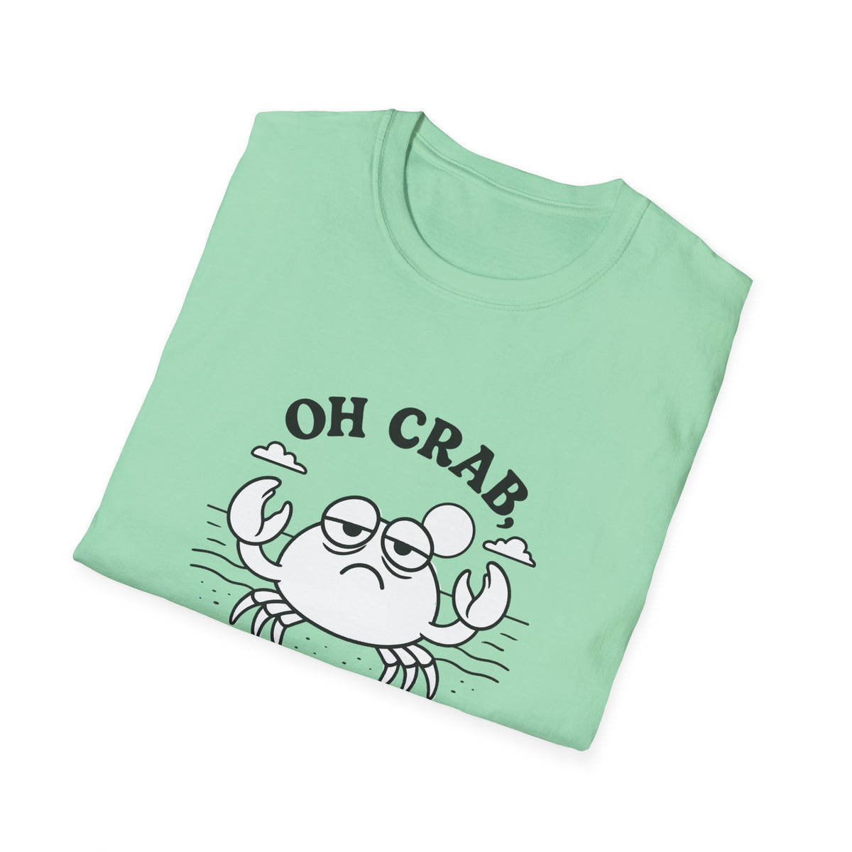 Crab T-Shirt - 'Oh Crab, Not Again' Softstyle Tee