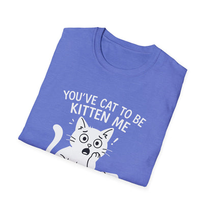 Cat T-Shirt - 'You've Cat To Be Kitten Me Right Meow' Softstyle Tee