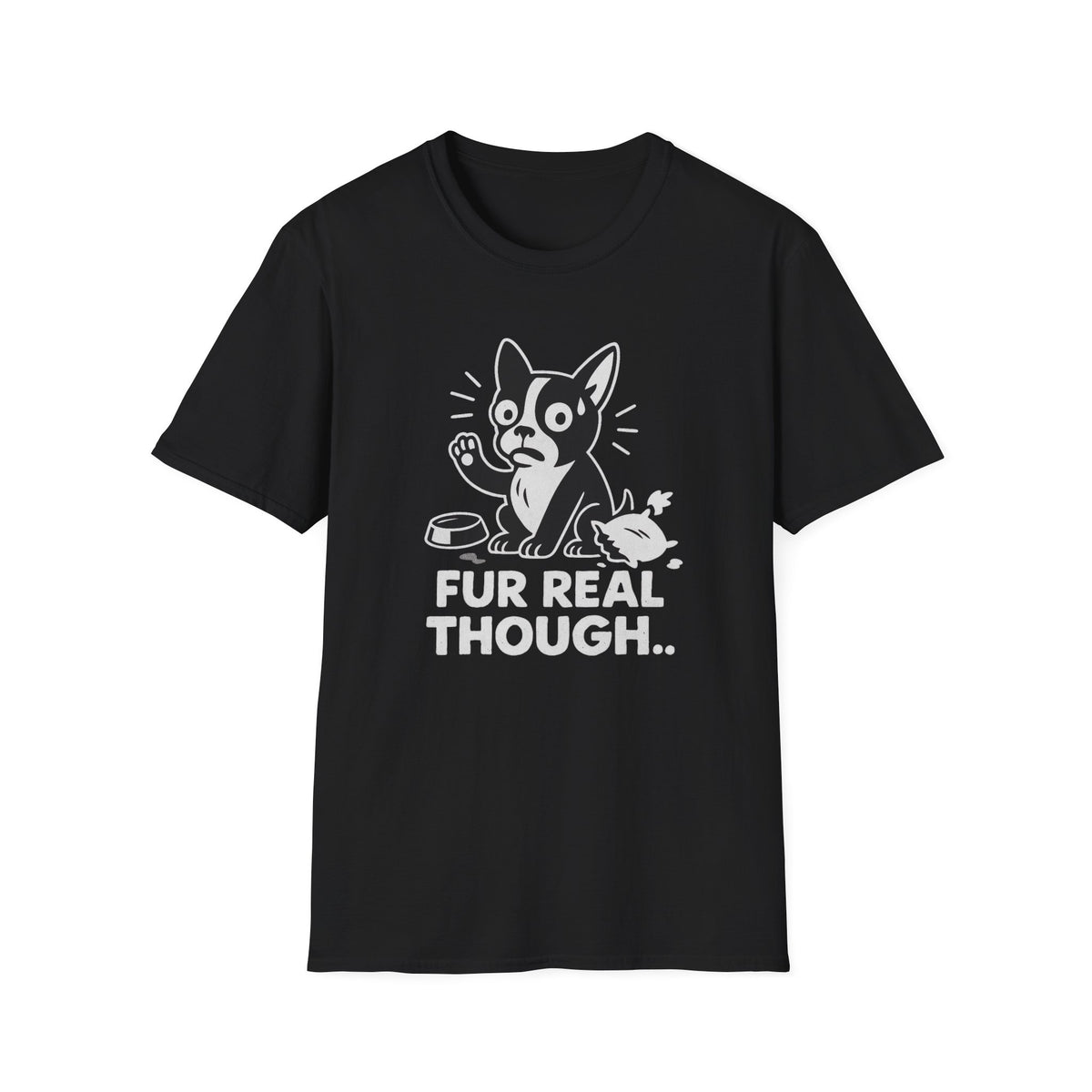 Dog T-Shirt - 'FUR REAL THOUGH' Softstyle Tee