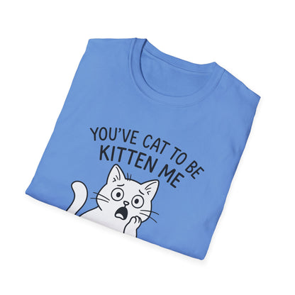 Cat T-Shirt - 'You've Cat To Be Kitten Me Right Meow' Softstyle Tee