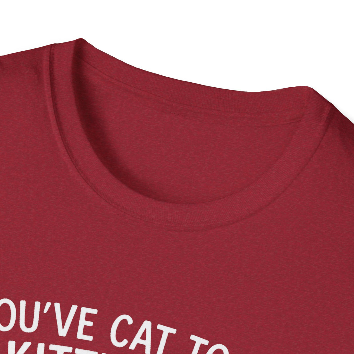 Cat T-Shirt - 'You've Cat To Be Kitten Me Right Meow' Softstyle Tee