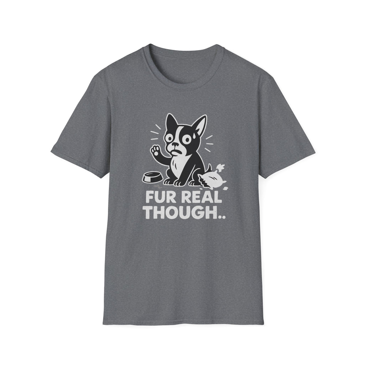 Dog T-Shirt - 'FUR REAL THOUGH' Softstyle Tee