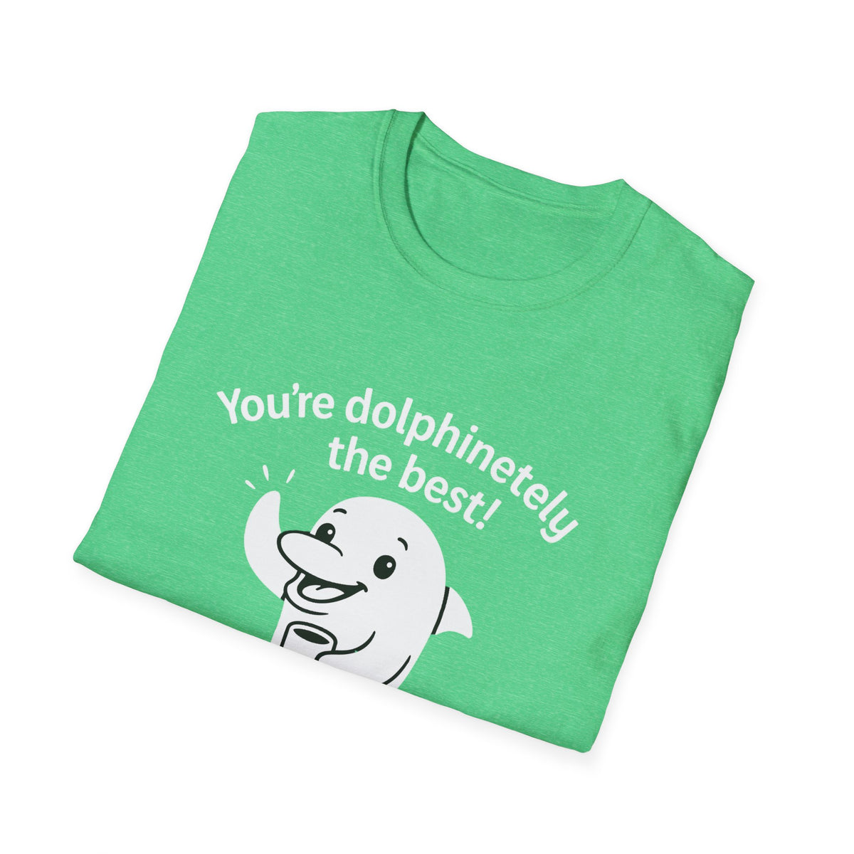 Dolphin T-Shirt - 'You're Dolphinetely The Best!' Softstyle Tee
