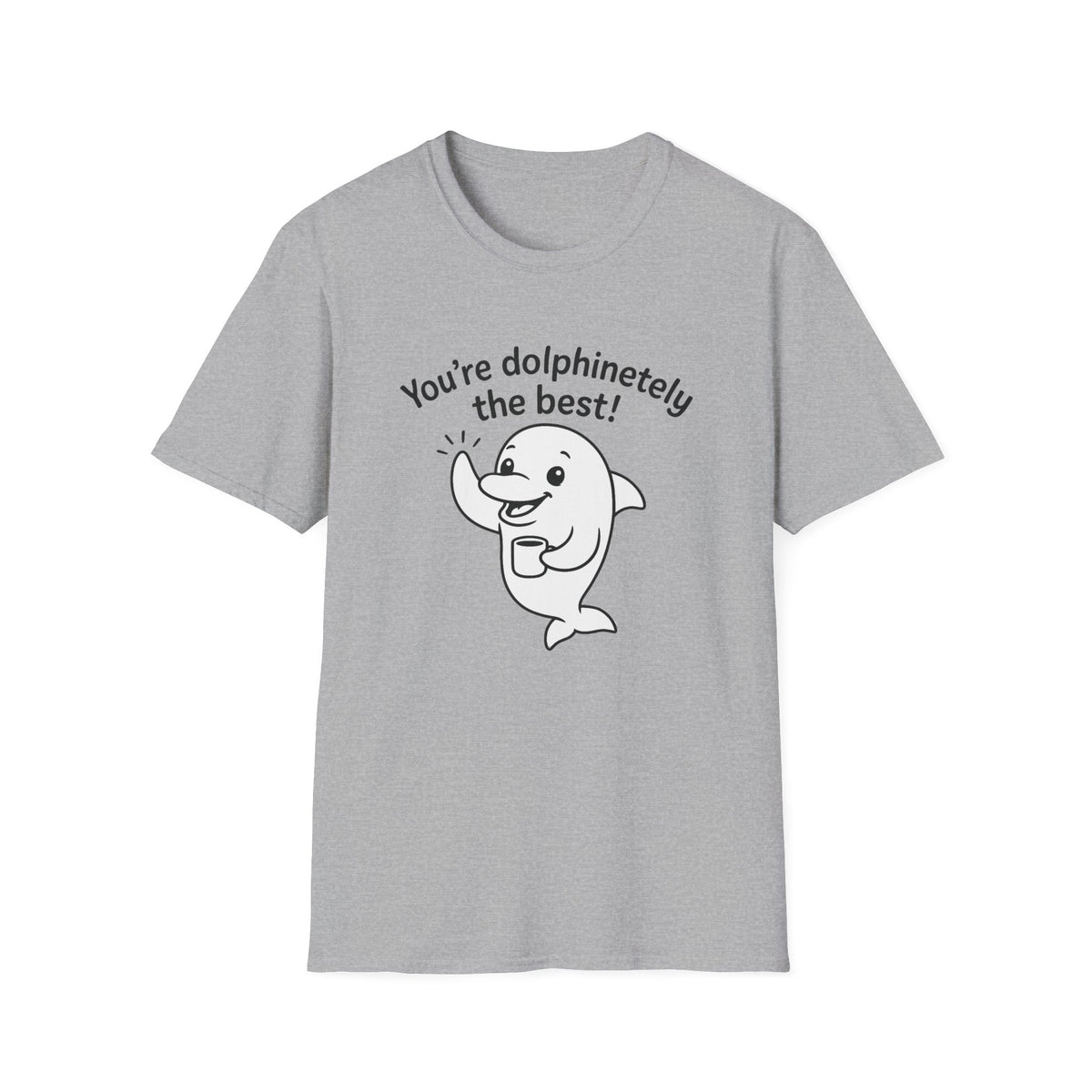 Dolphin T-Shirt - 'You're Dolphinetely The Best!' Softstyle Tee