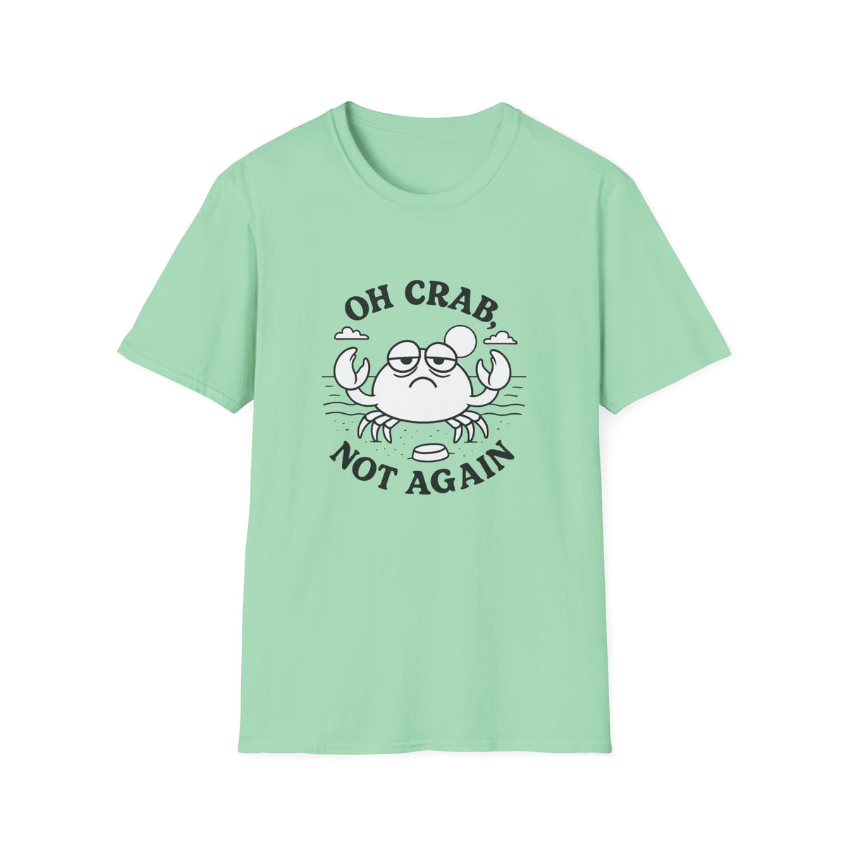Crab T-Shirt - 'Oh Crab, Not Again' Softstyle Tee