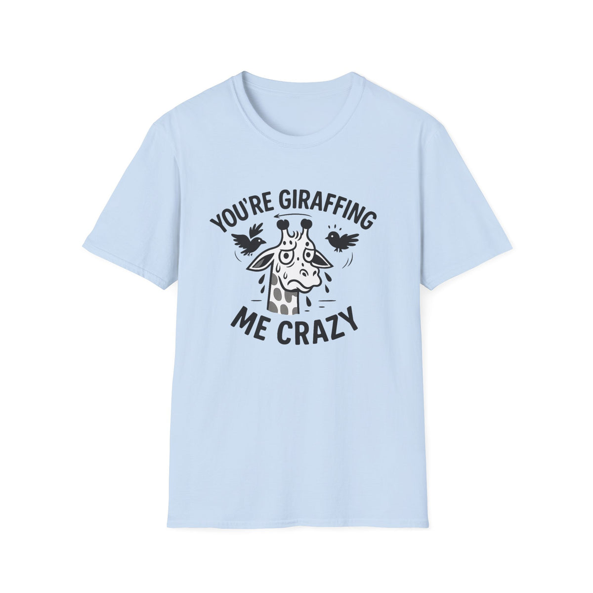 Giraffe T-Shirt - 'You're Giraffing Me Crazy' Softstyle Tee