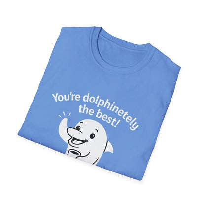 Dolphin T-Shirt - 'You're Dolphinetely The Best!' Softstyle Tee