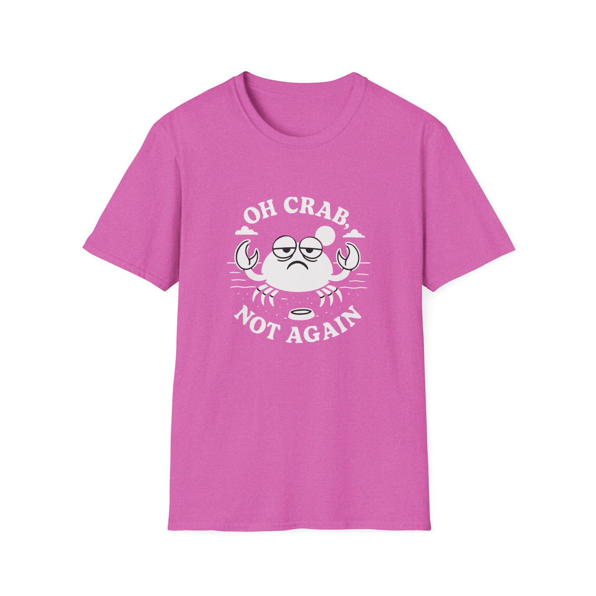 Crab T-Shirt - 'Oh Crab, Not Again' Softstyle Tee