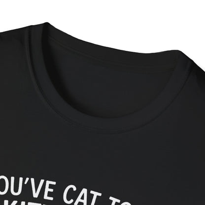 Cat T-Shirt - 'You've Cat To Be Kitten Me Right Meow' Softstyle Tee