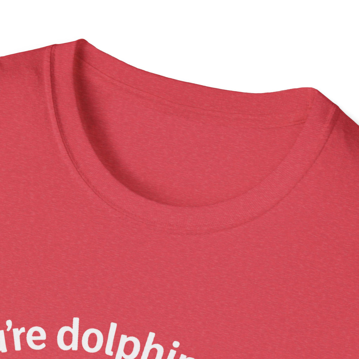 Dolphin T-Shirt - 'You're Dolphinetely The Best!' Softstyle Tee