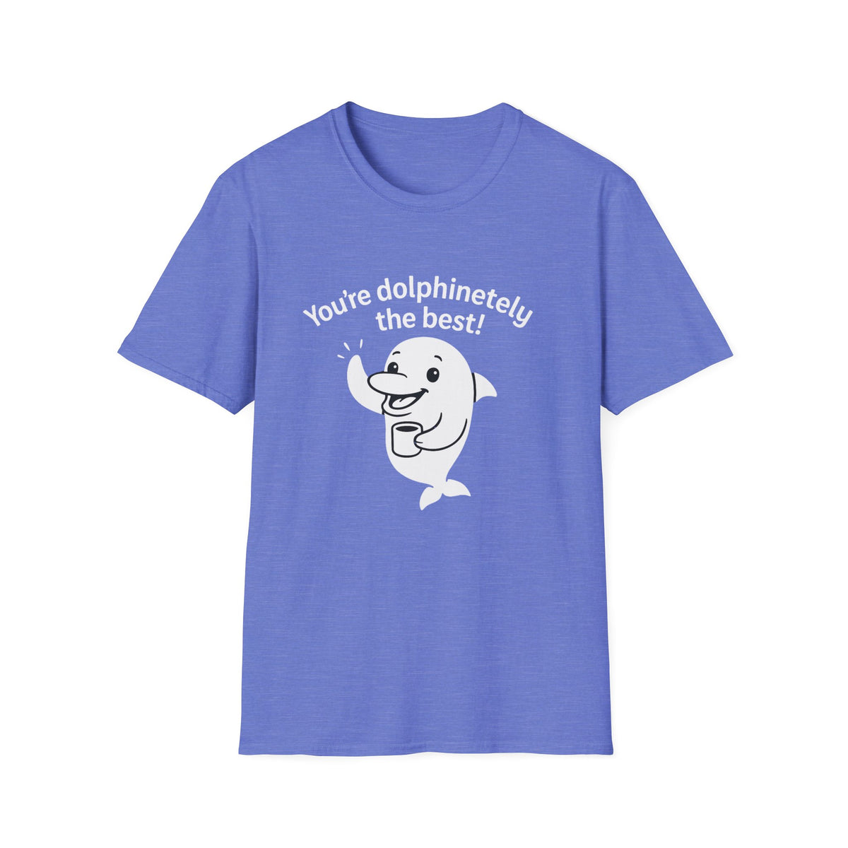 Dolphin T-Shirt - 'You're Dolphinetely The Best!' Softstyle Tee