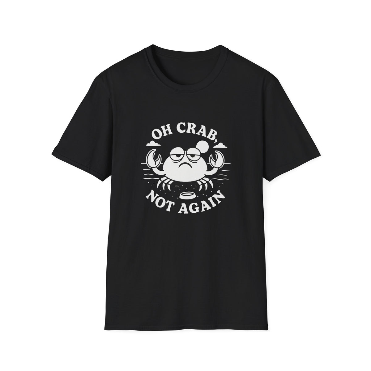 Crab T-Shirt - 'Oh Crab, Not Again' Softstyle Tee