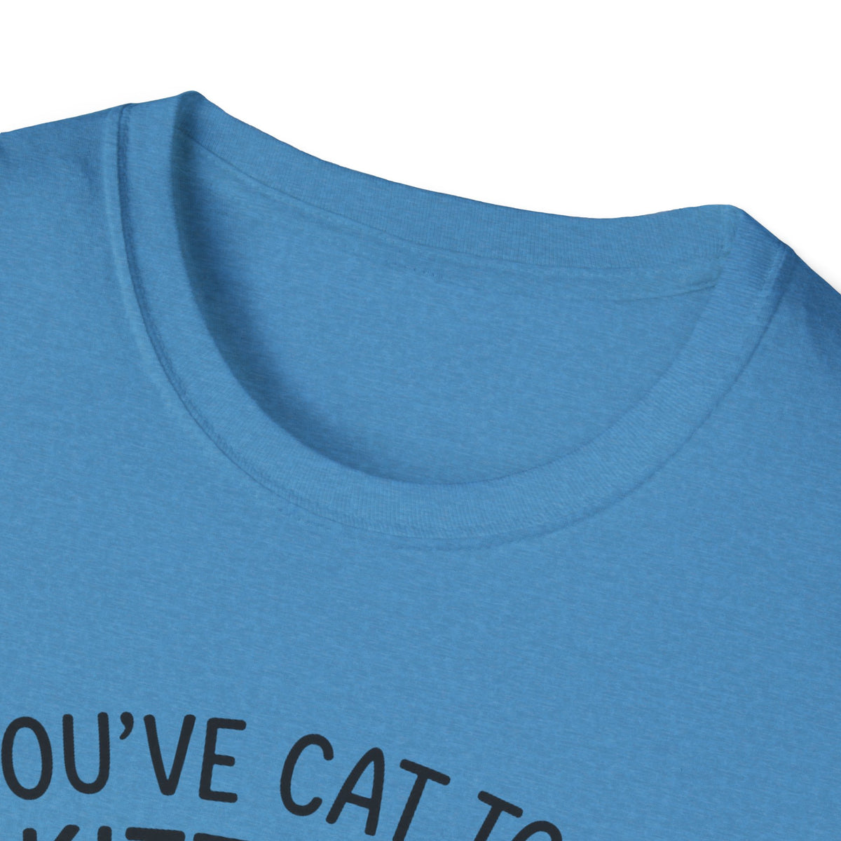 Cat T-Shirt - 'You've Cat To Be Kitten Me Right Meow' Softstyle Tee