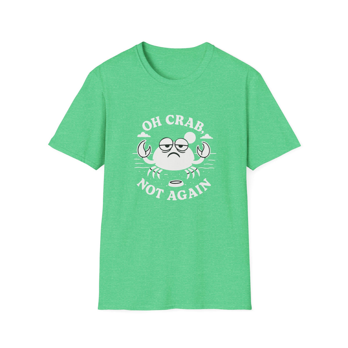 Crab T-Shirt - 'Oh Crab, Not Again' Softstyle Tee