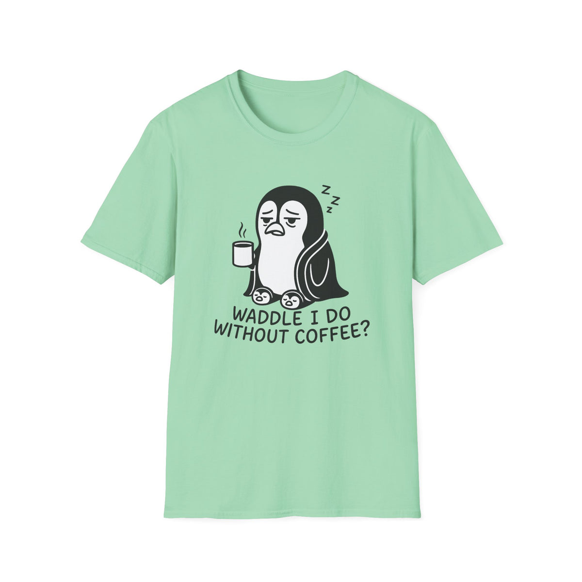 Penguin T-Shirt - 'Waddle I Do Without Coffee?' Softstyle Tee