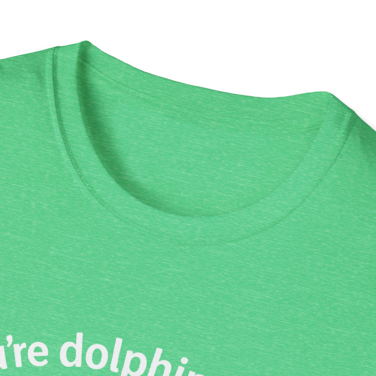 Dolphin T-Shirt - 'You're Dolphinetely The Best!' Softstyle Tee