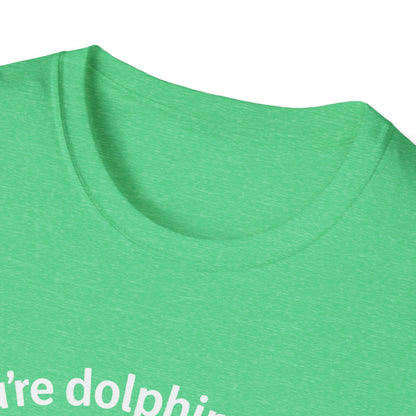 Dolphin T-Shirt - 'You're Dolphinetely The Best!' Softstyle Tee