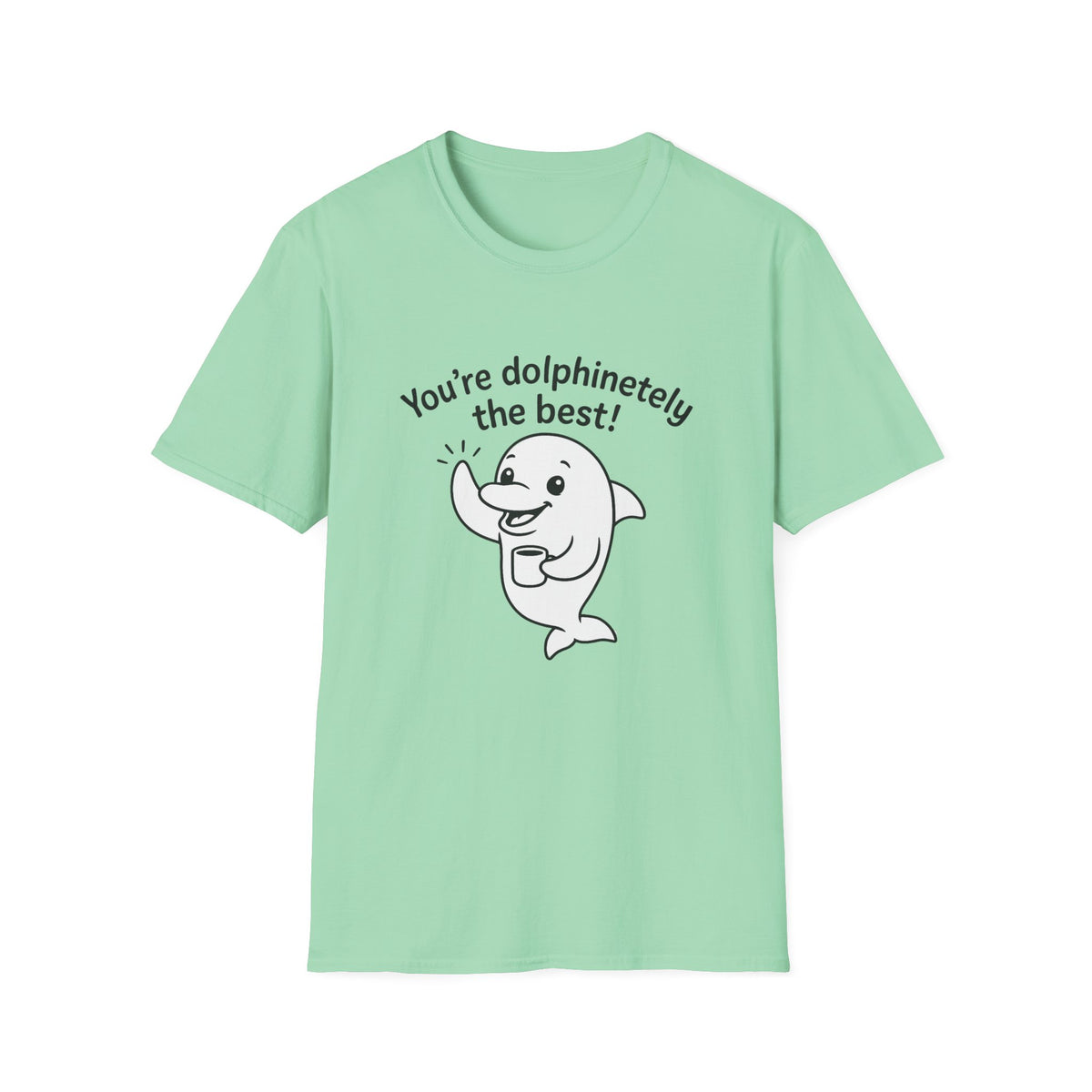 Dolphin T-Shirt - 'You're Dolphinetely The Best!' Softstyle Tee