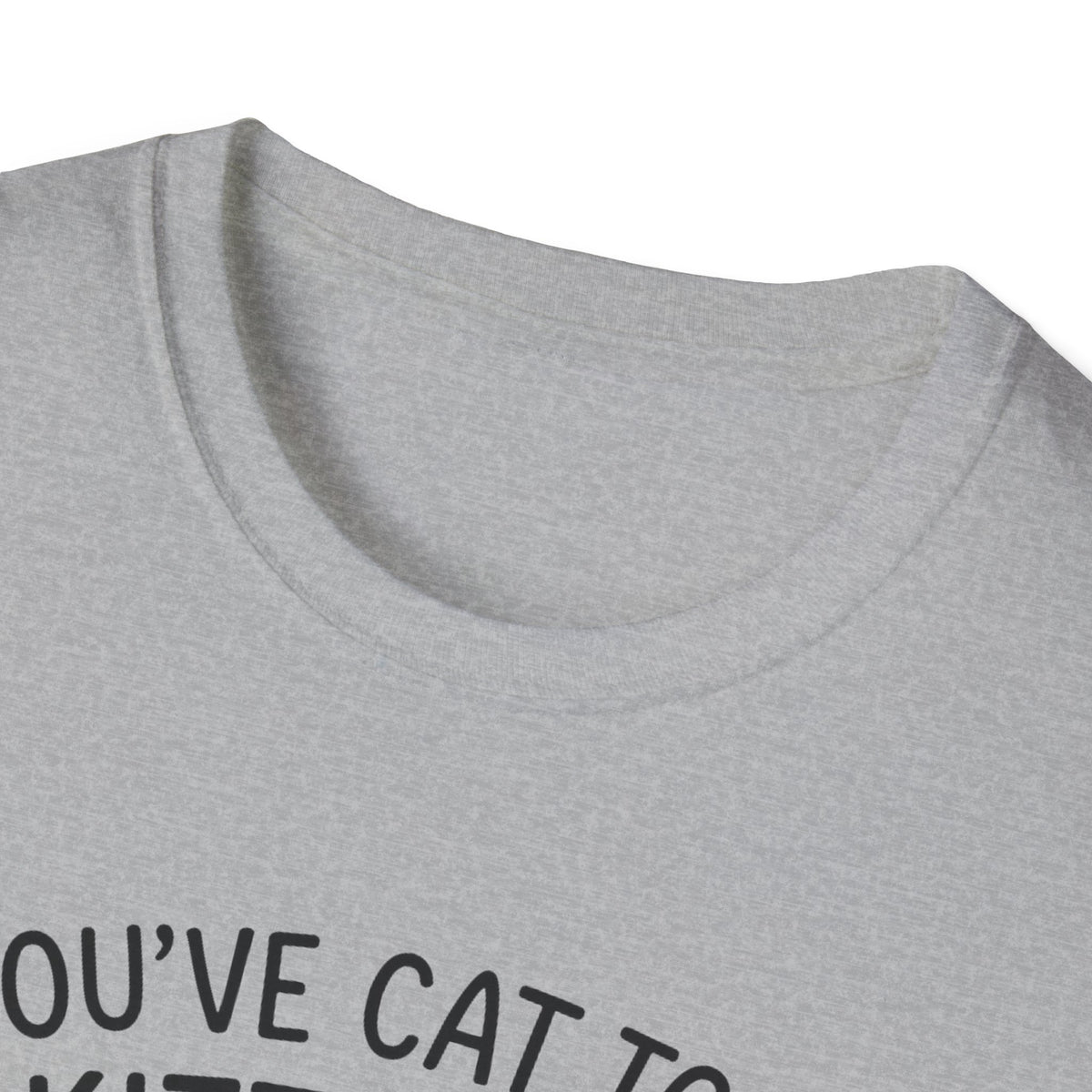 Cat T-Shirt - 'You've Cat To Be Kitten Me Right Meow' Softstyle Tee