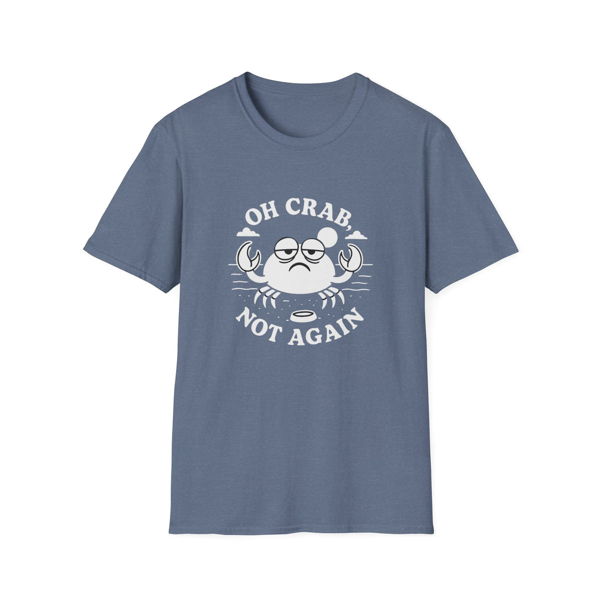 Crab T-Shirt - 'Oh Crab, Not Again' Softstyle Tee