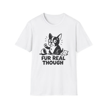Dog T-Shirt - 'FUR REAL THOUGH' Softstyle Tee