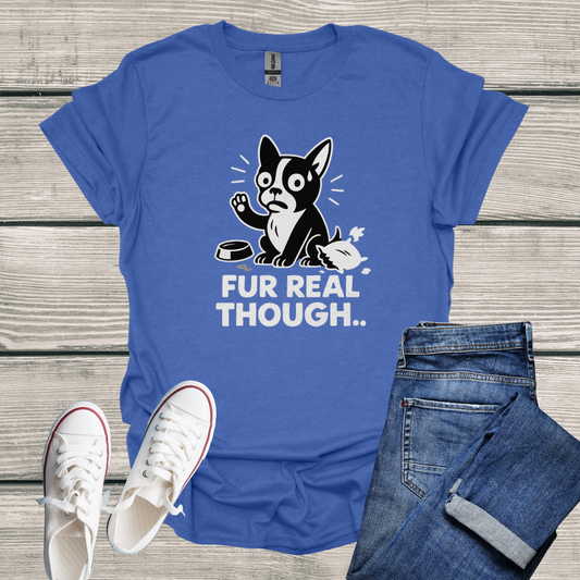 Dog T-Shirt - 'FUR REAL THOUGH' Softstyle Tee